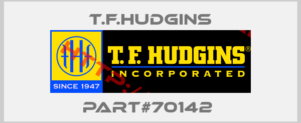 T.F.Hudgins-PART#70142 