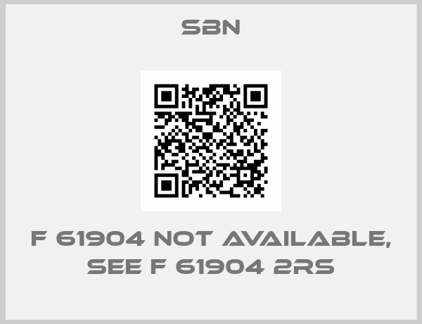 SBN-F 61904 not available, see F 61904 2RS