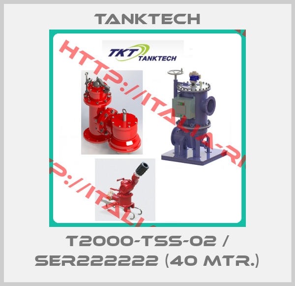 Tanktech-T2000-TSS-02 / SER222222 (40 mtr.)