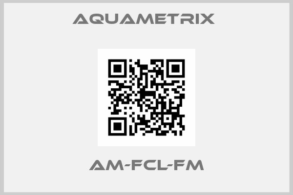 Aquametrix -AM-FCL-FM