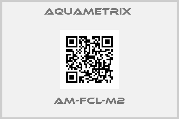 Aquametrix -AM-FCL-M2