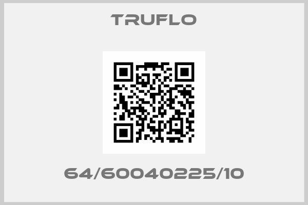 TRUFLO-64/60040225/10