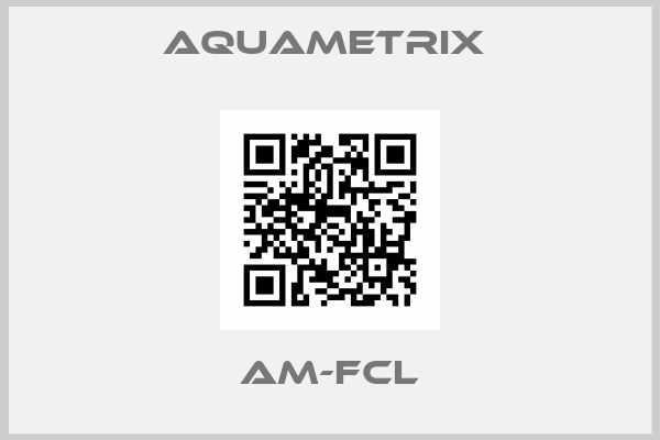 Aquametrix -AM-FCL