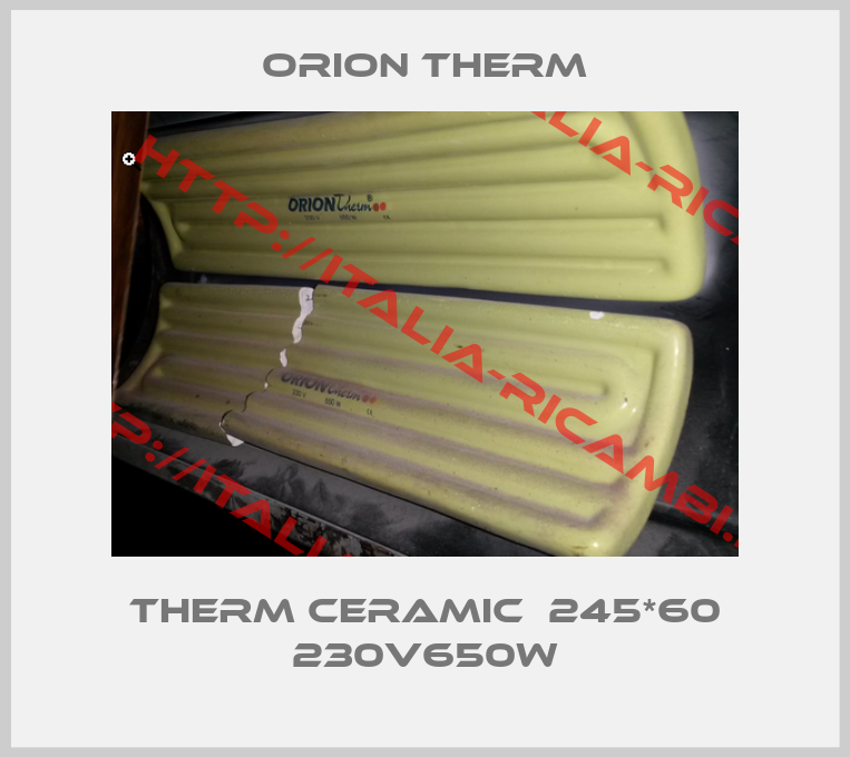 ORION Therm-therm ceramic  245*60 230v650w