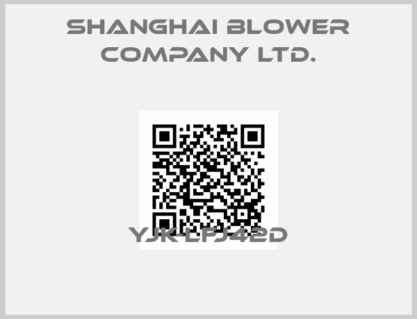 SHANGHAI BLOWER COMPANY LTD.-YJK-LFJ42D