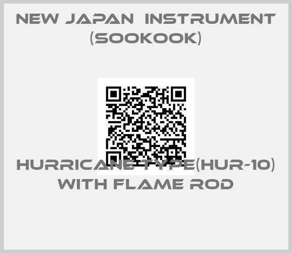 New Japan  Instrument (Sookook)-HURRICANE TYPE(HUR-10) WITH FLAME ROD