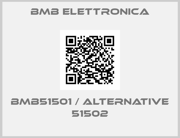 BMB ELETTRONICA-BMB51501 / alternative 51502