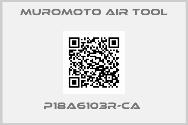 MUROMOTO AIR TOOL-P18A6103R-CA 