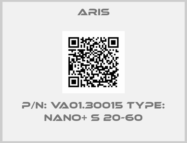 Aris-P/N: VA01.30015 Type: Nano+ S 20-60