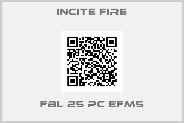 Incite Fire-FBL 25 PC EFM5