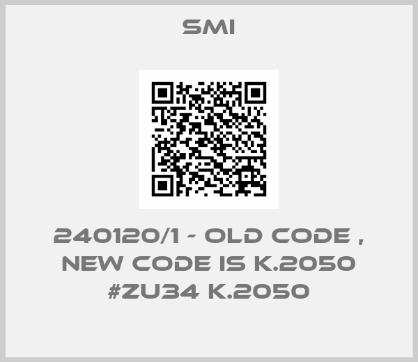 SMI-240120/1 - old code , new code is K.2050 #ZU34 K.2050