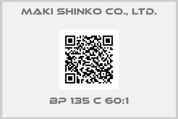 Maki Shinko Co., Ltd.-BP 135 C 60:1