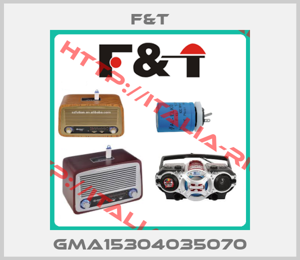 F&T-GMA15304035070