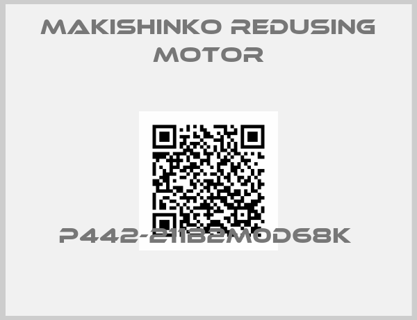 MAKISHINKO REDUSING MOTOR-P442-211B2M0D68K 