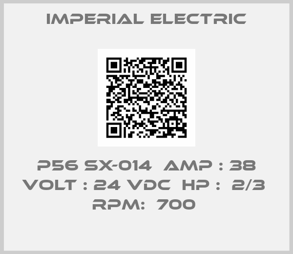 Imperial Electric-P56 SX-014  AMP : 38 VOLT : 24 VDC  HP :  2/3  RPM:  700 