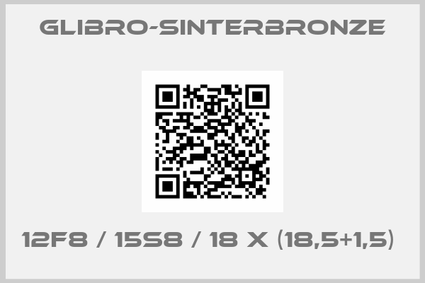 GLIBRO-Sinterbronze-12F8 / 15S8 / 18 X (18,5+1,5) 
