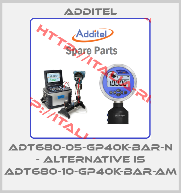 Additel-ADT680-05-GP40K-BAR-N - alternative is ADT680-10-GP40K-BAR-AM