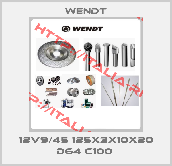 Wendt-12V9/45 125X3X10X20 D64 C100 