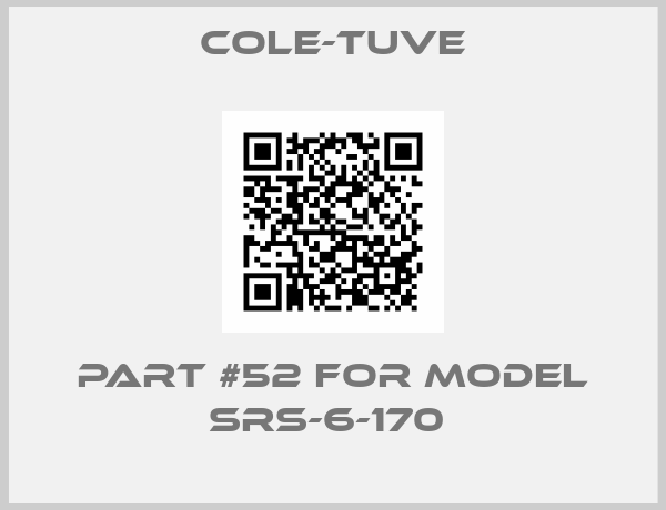 Cole-Tuve-PART #52 FOR MODEL SRS-6-170 