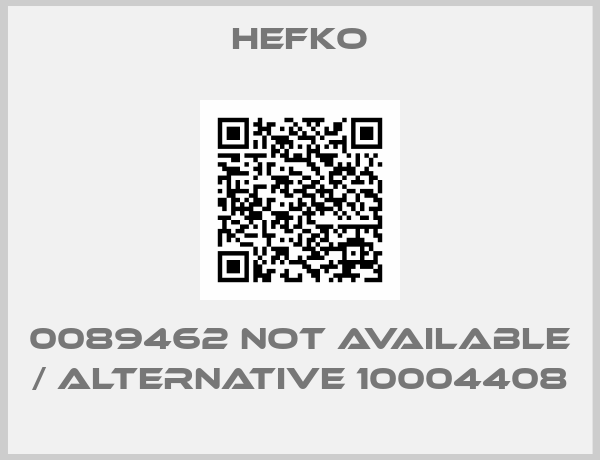 HEFKO-0089462 not available / alternative 10004408