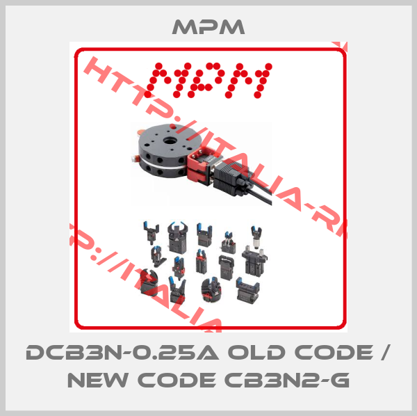 Mpm-DCB3N-0.25A old code / new code CB3N2-G