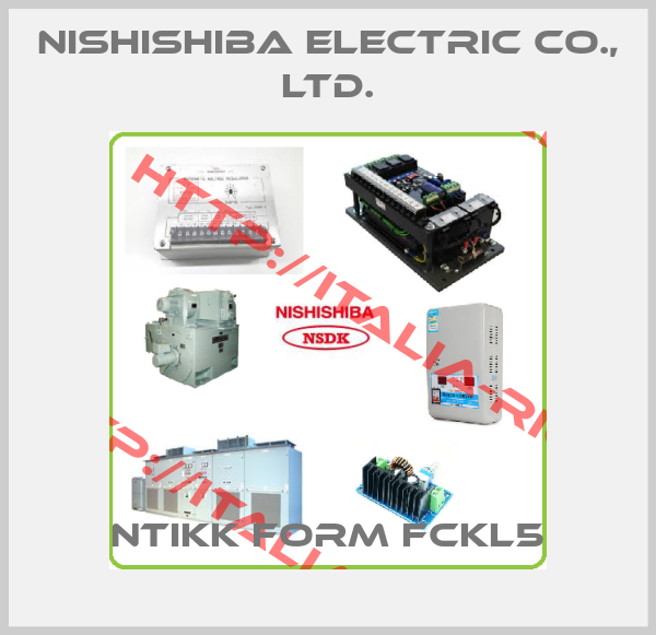 NISHISHIBA ELECTRIC CO., LTD.-NTIKK FORM FCKL5
