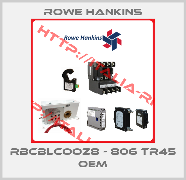 Rowe Hankins-RBCBLCOOZ8 - 806 TR45 oem