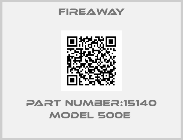 Fireaway-PART NUMBER:15140 MODEL 500E 