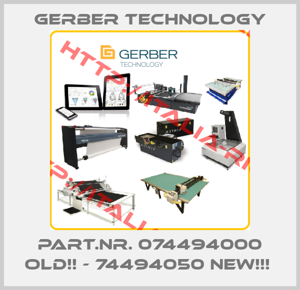 Gerber Technology-PART.NR. 074494000 OLD!! - 74494050 NEW!!! 