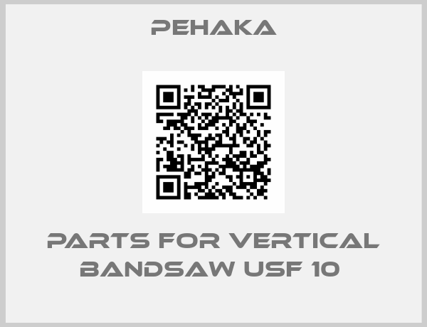 Pehaka-PARTS FOR VERTICAL BANDSAW USF 10 