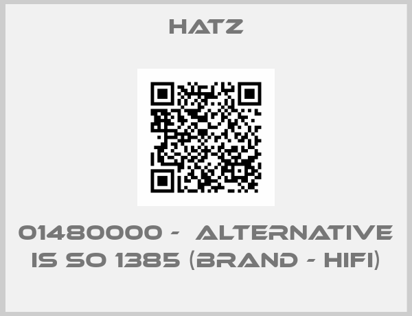 HATZ-01480000 -  alternative is SO 1385 (Brand - HIFI)