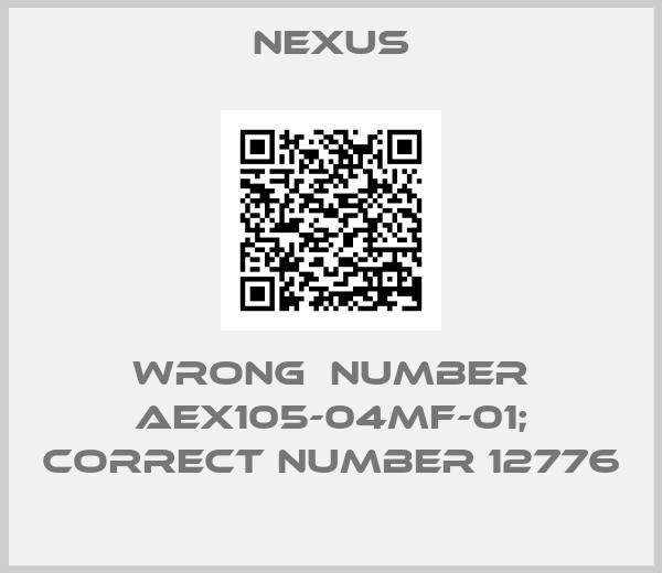 Nexus-wrong  number AEX105-04MF-01; correct number 12776
