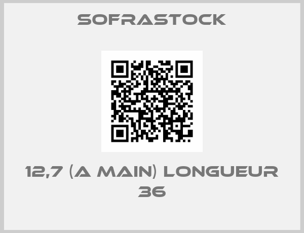 Sofrastock-12,7 (A MAIN) LONGUEUR 36