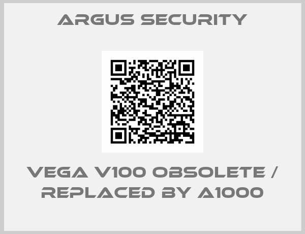 Argus Security-VEGA V100 obsolete / replaced by A1000