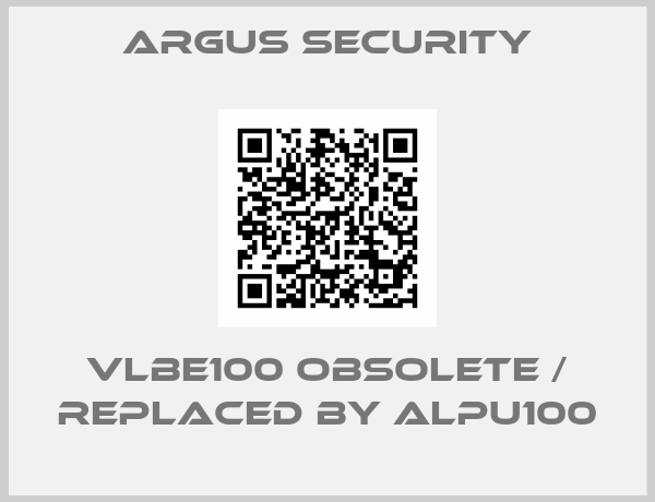 Argus Security-VLBE100 obsolete / replaced by ALPU100