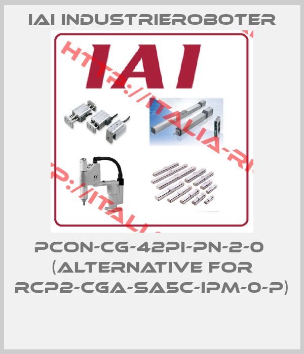 IAI Industrieroboter-PCON-CG-42PI-PN-2-0  (ALTERNATIVE FOR RCP2-CGA-SA5C-IPM-0-P) 