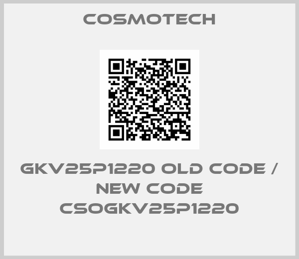 COSMOTECH-GKV25P1220 old code / new code CSOGKV25P1220
