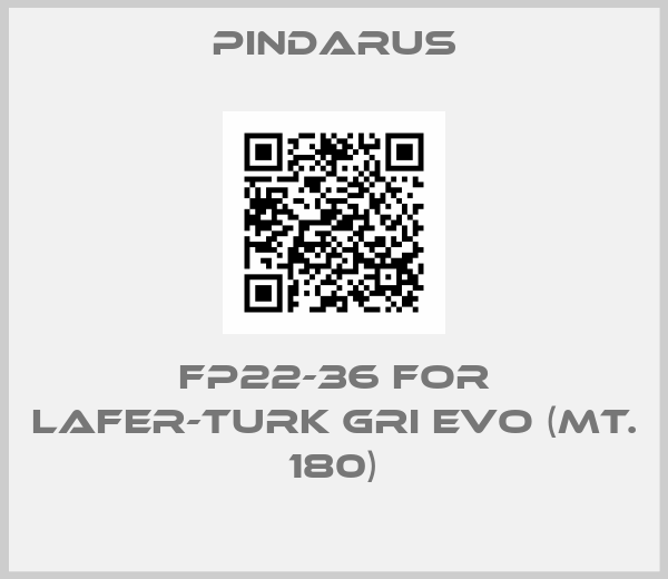 Pindarus-FP22-36 for LAFER-TURK GRI EVO (MT. 180)