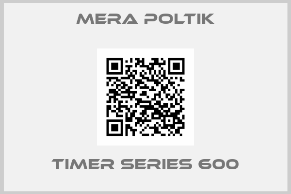Mera Poltik-Timer series 600