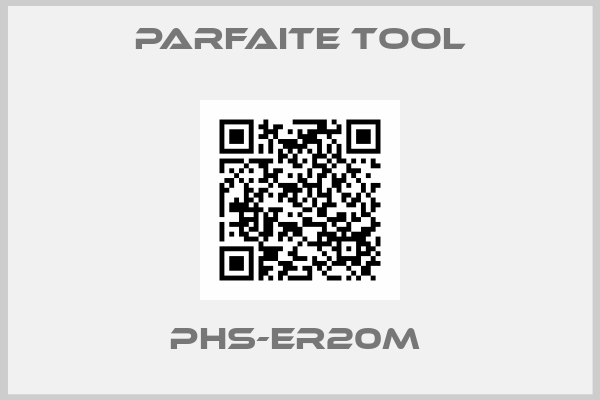 Parfaite Tool-PHS-ER20M 