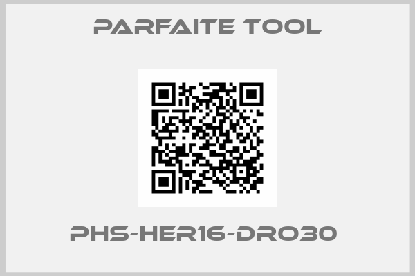 Parfaite Tool-PHS-HER16-DRO30 