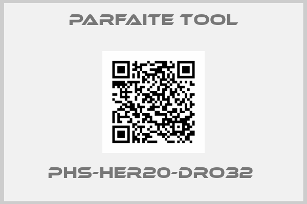 Parfaite Tool-PHS-HER20-DRO32 