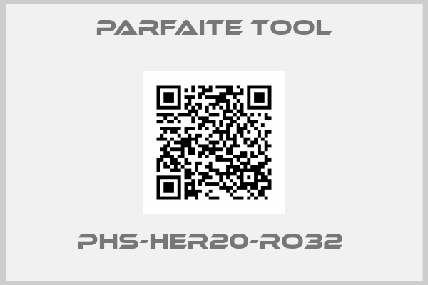 Parfaite Tool-PHS-HER20-RO32 