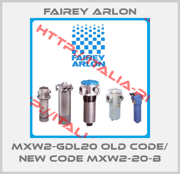 FAIREY ARLON-MXW2-GDL20 old code/ new code MXW2-20-B