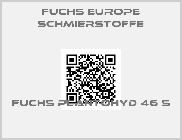 FUCHS EUROPE SCHMIERSTOFFE-Fuchs Plantohyd 46 S