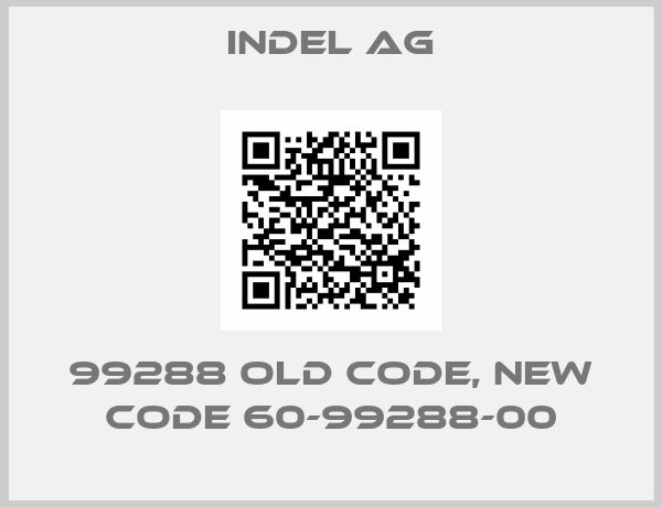 INDEL AG-99288 old code, new code 60-99288-00