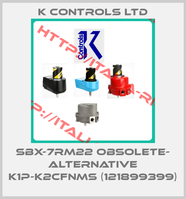 K Controls Ltd-SBX-7RM22 OBSOLETE- ALTERNATIVE K1P-K2CFNMS (121899399)