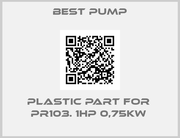Best Pump-PLASTIC PART FOR  PR103. 1HP 0,75KW 
