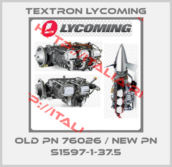 TEXTRON LYCOMING-old PN 76026 / new PN S1597-1-37.5