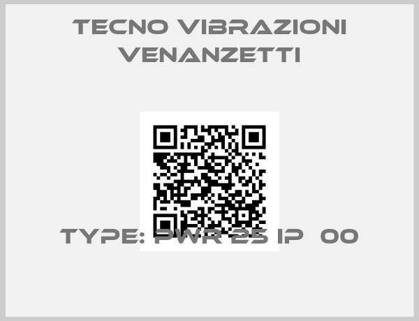 Tecno Vibrazioni Venanzetti-Type: PWR 25 IP  00